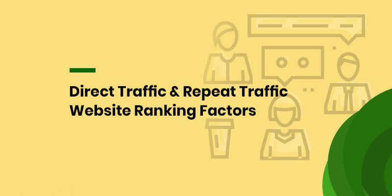 Direct Traffic and Repeat Traffic Website Ranking Factors